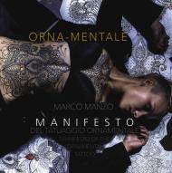 Orna-mentale. Manifesto del tatuaggio ornamentale- Manifesto of the ornamental tattoo