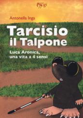 Tarcisio il talpone. Luca Aronica, una vita a 4 sensi