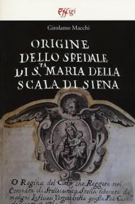 Origine dello Spedale di S.ta Maria della Scala di Siena