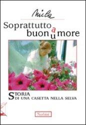 Soprattutto buonu(a)more. Storia di una casetta nella selva