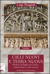 Cieli nuovi e terra nuova. Sintesi teologica su morte, risurrezione e vita eterna