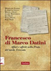 Francesco di Marco Datini. Affari e affetti nella Prato del tardo Trecento