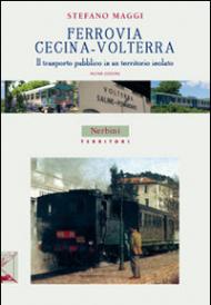 Ferrovia Cecina-Volterra. Il trasporto pubblico in un territorio isolato