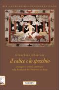 Il calice e lo specchio. Immagini e simboli cateriniani nella Basilica di San Domenico a Siena