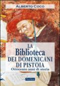 La Biblioteca dei Domenicani di Pistoia. Ottocento anni di storia