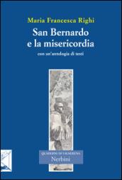 San Bernardo e la misericordia. Con un'antologia di testi di san Bernardo sulla misericordia