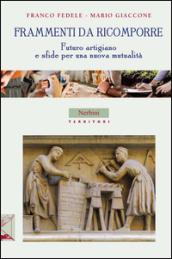 Frammenti da ricomporre. Futuro artigiano e sfide per una nuova mutualità