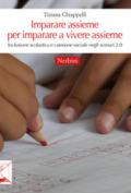 Imparare assieme per imparare a vivere assieme. Inclusione scolastica e coesione sociale negli scenari 2.0