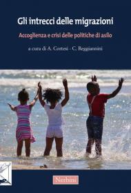 Gli intrecci delle migrazioni. Accoglienza e crisi delle politiche di asilo