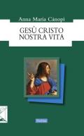 Gesù Cristo nostra vita