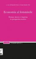 Economia al femminile. Donne, lavoro e impresa in prospettiva storica