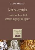 Mistica eccentrica. La scrittura di Teresa d'Avila attraverso una prospettiva di genere