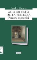 Alla ricerca della bellezza. Percorsi monastici