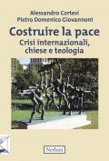 Costruire la pace. Crisi internazionali, chiese e teologia