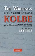 The writing of st. Maximilian Maria Kolbe. Vol. 1: Letters.