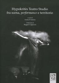 Hypokritès. Teatro Studio fra scena, performance e territorio