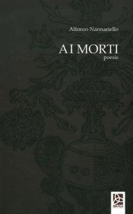 Ai morti. Poesie