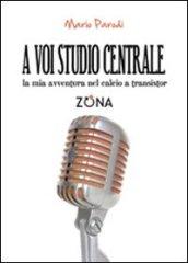 A voi studio centrale