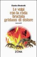 Le volpi con la coda bruciata gridano di dolore