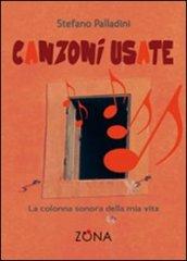 Canzoni usate. La colonna sonora della mia vita