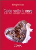 Caldo sotto la neve. La mia lotta ventennale contro il tumore