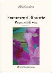 Frammenti di storie. Racconti di vita