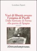 Voci di libertà, ovvero l’enigma di Picelli. Dalle barricate di Parma alla guerra di Spagna