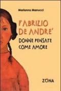 Fabrizio De André. Donne pensate come amore