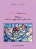Incontinenze. 222 cose che da troppo tempo volevo dire