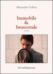 Immobile & immortale