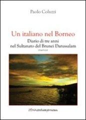 Un italiano nel Borneo. Diario di tre anni nel Sultanato del Brunei Darussalam