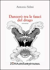 Danzerò tra le fauci del drago