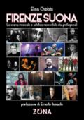 Firenze suona. La scena musicale e artistica raccontata dai protagonisti