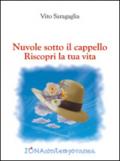 Nuvole sotto il cappello. Riscopri la tua vita