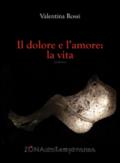 Il dolore e l'amore: la vita