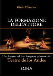 La formazione dell'attore. Una finestra sul fare, insegnare ed essere del Teatro de los Andes