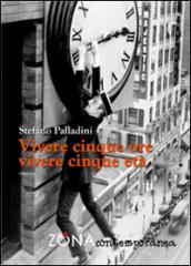 Vivere cinque ore, vivere cinque età. I luoghi, i tempi e le persone della mia vita