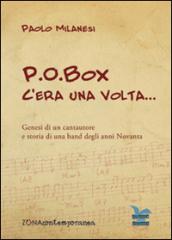 P.O.Box c'era una volta. Genesi di un cantautore e storia di una band degli anni Novanta