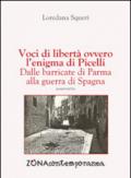 Voci di libertà, ovvero l'enigma di Picelli. Dalle barricate di Parma alla guerra di Spagna