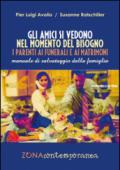 Gli amici si vedono nel momento del bisogno. I parenti ai funerali e ai matrimoni. Manuale di salvataggio dalla famiglia