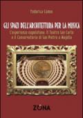 Gli spazi dell'architettura per la musica. L'esperienza napoletana. Il Teatro San Carlo e il Conservatorio di San Pietro a Majella