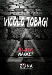 Vicolo Tobagi. Black Market