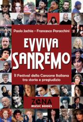 Evviva Sanremo. Il festival della canzone italiana tra storia e pregiudizio