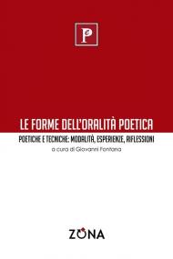 Le forme dell'oralità poetica. Poetiche e tecniche: modalità, esperienze, riflessioni