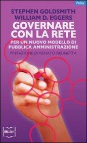 Governare con la rete. Per un nuovo modello di pubblica amministrazione