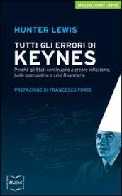 Tutti gli errori di Keynes. Perché gli Stati continuano a creare inflazione, bolle speculative e crisi finanziarie