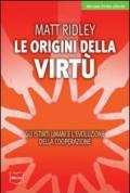 Le origini della virtù. Gli istinti umani e l'evoluzione della cooperazione