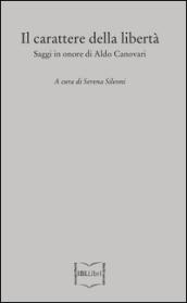 Il carattere della libertà. Saggi in onore di Aldo Canovari