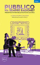 Il pubblico ha sempre ragione? Presente e futuro delle politiche culturali