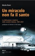 Un miracolo non fa il santo. La distruzione creatrice nella società italiana, 1861-2021